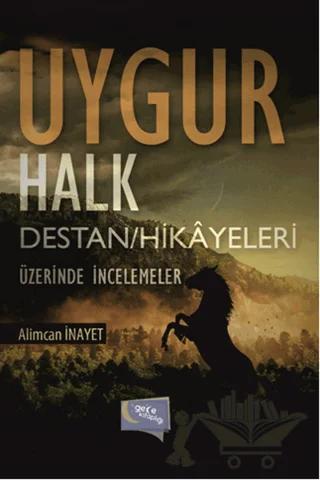 Uygur Halk Destan/Hikayeleri Üzerine İncelemeler