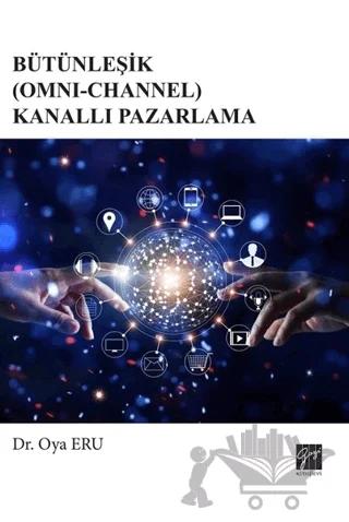 Bütünleşik (Omni-Channel) Kanallı Pazarlama