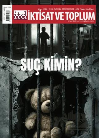 İktisat ve Toplum Dergisi 186. Sayı Suç Kimin?