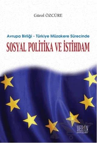 Avrupa Birliği - Türkiye Müzakere Sürecinde Sosyal Politika ve İstihdam