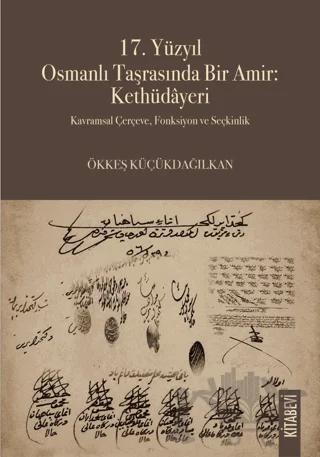 17. Yüzyıl Osmanlı Taşrasında Bir Amir: Kethüdâyeri