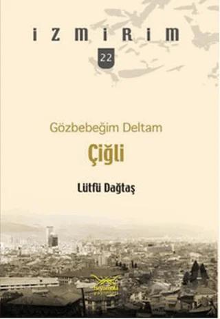 Gözbebeğim Deltam: Çiğli – Lütfü Dağtaş – Heyamola Yayınları kitap kapağı