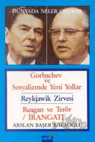 Dünyada Neler Oluyor Gorbachev ve Sosyalizmde Yeni Yollar / Reykjawik Zirvesi / Reagan ve Terör / İrangate