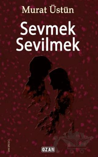 Sevmek Sevilmek