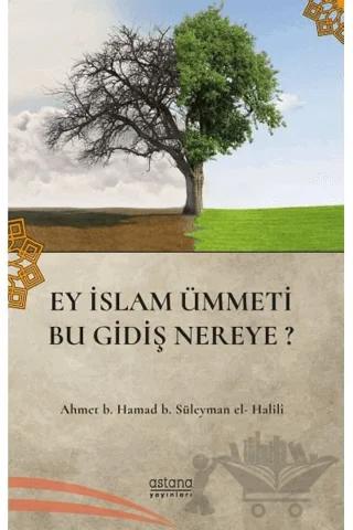 Ey İslam Ümmeti Bu Gidiş Nereye?