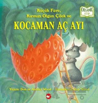 Küçük Fare, Kırmızı Olgun Çilek ve Kocaman Aç Ayı
