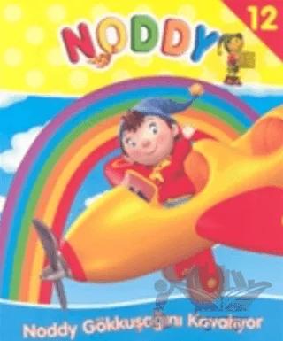 Noddy 12 Noddy Gökkuşağını Kovalıyor