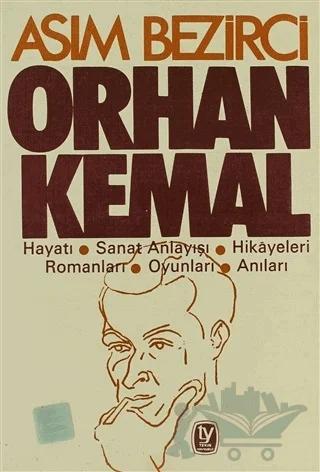 Orhan Kemal Hayatı / Sanat Anlayışı / Hikayeleri / Romanları / Oyunları / Anıları
