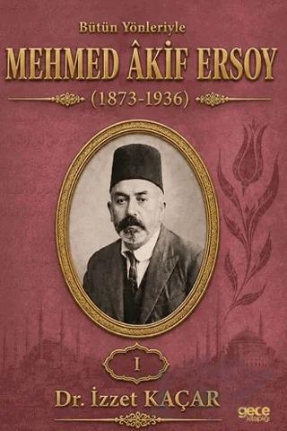 Bütün Yönleriyle Mehmed Akif Ersoy Cilt 1