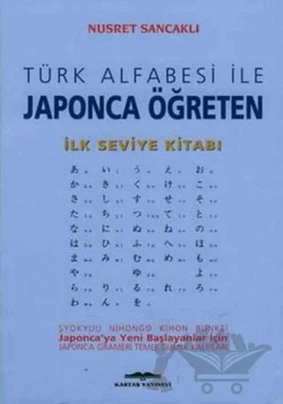 Türk Alfabesi ile Japonca Öğreten İlk Seviye Kitabı