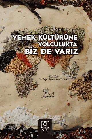Yemek Kültürüne Yolculukta Biz de Varız