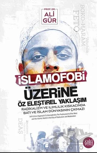 İslamofobi Üzerine Öz Eleştirel Yaklaşım Radikalizm ve Ilımlılık Kıskacında Batı ve İslam Dünyasının Çıkmazı