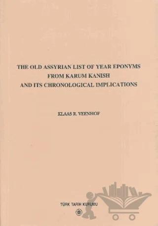 The Old Assyrian List Of Year Eponyms From Karum Kanish And Its Chronological Implications