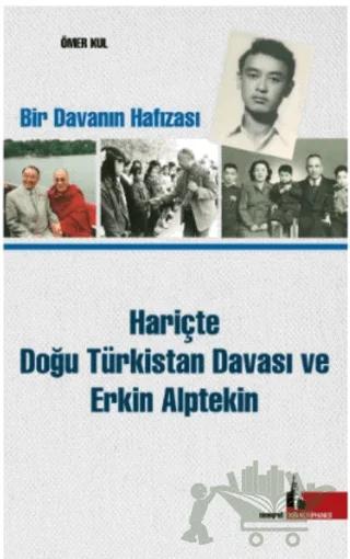 Hariçte Doğu Türkistan Davası ve Erkin Alptekin