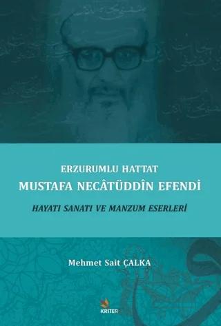 Erzurumlu Hattat Mustafa Necatüddin Efendi Hayatı Sanatı ve Manzum Eserleri
