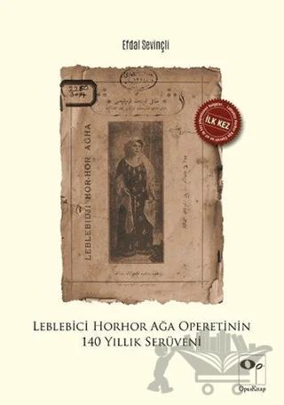 Leblebici Horhor Ağa Operetinin 140 Yıllık Serüveni