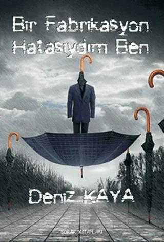 Bir Fabrikasyon Hatasıydım Ben