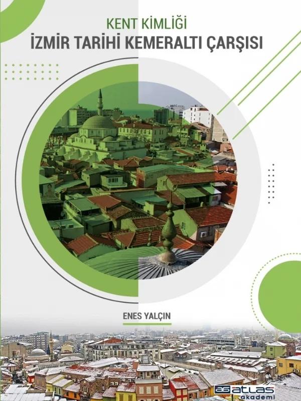Kent Kimliği İZMİR TARİHİ KEMERALTI ÇARŞISI