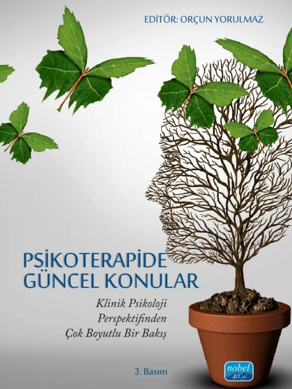 PSİKOTERAPİDE GÜNCEL KONULAR - Klinik Psikoloji Perspektifinden Çok Boyutlu Bir Bakış