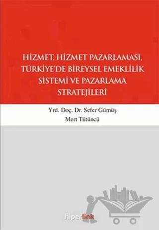 Hizmet, Hizmet Pazarlaması, Türkiye’de Bireysel Emeklilik Sistemi ve Pazarlama Stratejileri