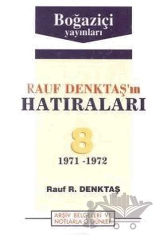 Rauf Denktaş’ın Hatıraları Cilt: 8 1971-1972 Arşiv Belgeleri ve Notlarla O Günler