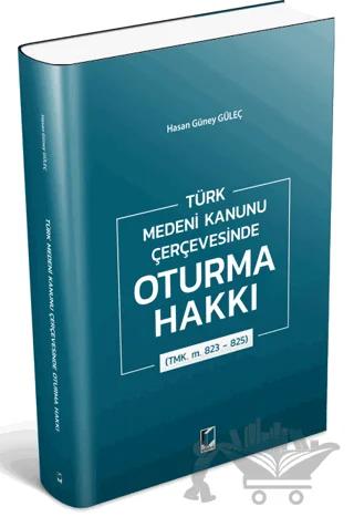 Türk Medeni Kanunu Çerçevesinde Oturma Hakkı (TMK. m. 823 - 825)