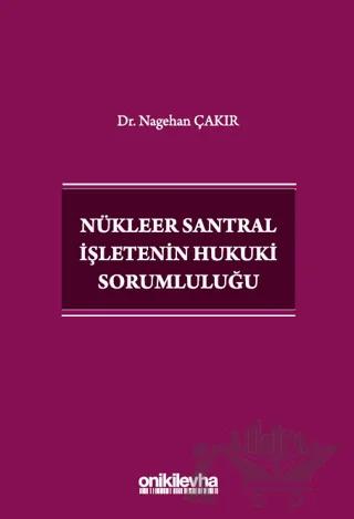 Nükleer Santral İşletenin Hukuki Sorumluluğu