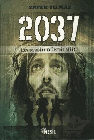 2037 İsa Mesih Döndü mü?