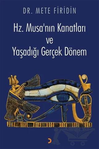 Hz. Musa’nın Kanatları ve Yaşadığı Gerçek Dönem