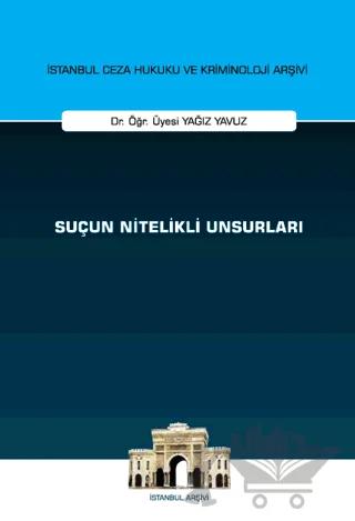 Suçun Nitelikli Unsurları İstanbul Ceza Hukuku ve Kriminoloji Arşivi Yayın No: 69