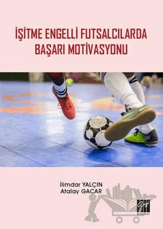İşitme Engelli Futsalcılarda Başarı Motivasyonu