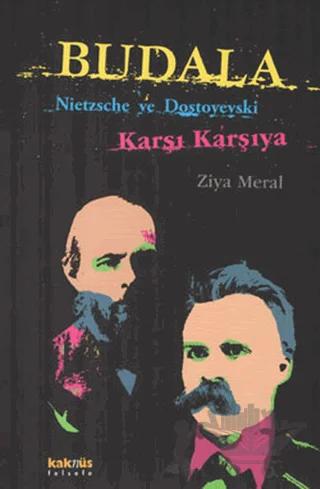 Budala - Nietzsche ve Dostoyevski Karşı Karşıya