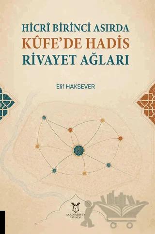 Hicrî Birinci Asırda Kûfe’de Hadis Rivayet Ağları