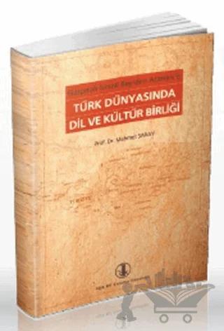 Gaspıralı İsmail Bey’den Atatürk’e Türk Dünyasında Dil ve Kültür Birliği