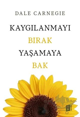 Kaygılanmayı Bırak Yaşamaya Bak
