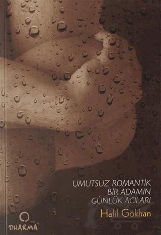 Umutsuz Romantik Bir Adamın Günlük Acıları