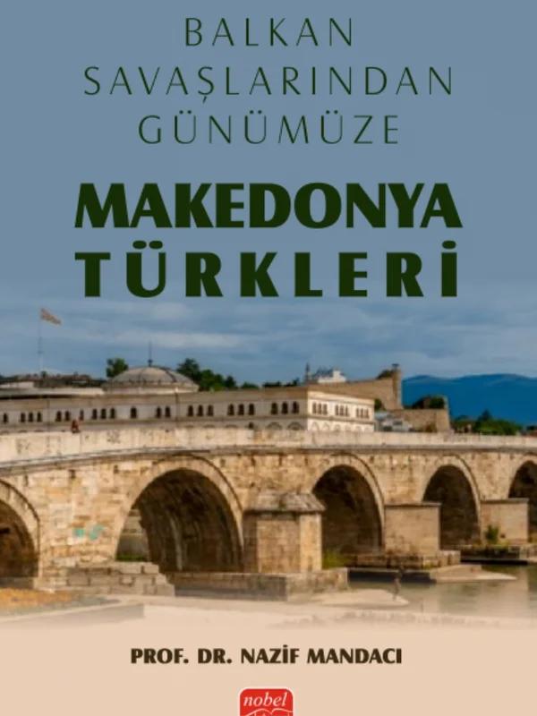 Balkan Savaşlarından Günümüze MAKEDONYA TÜRKLERİ