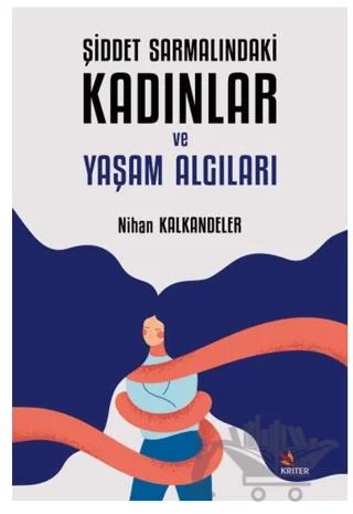 Şiddet Sarmalındaki Kadınlar ve Yaşam Algıları
