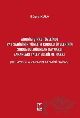 Anonim Şirket Özelinde Pay Sahibinin Yönetim Kurulu Üyelerinin Sorumluluğundan Kaynaklı Zararları Talep Edebilme Hakkı
