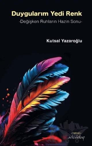 Duygularım Yedi Renk - Değişken Ruhların Hazin Sonu