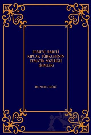 Ermeni Harfli Kıpçak Türkçesinin Tematik Sözlüğü (İsimler)