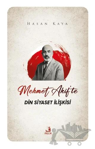 Mehmet Akif'te Din Siyaset İlişkisi