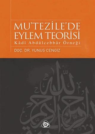 Mu’tezile’de Eylem Teorisi – Yunus Cengiz – Düşün Yayıncılık kitap kapağı