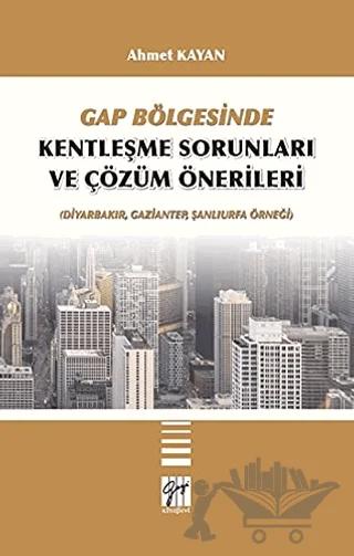 GAP Bölgesinde Kentleşme Sorunları ve Çözüm Önerileri