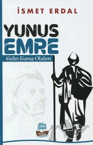 Yunus Emre Gelin Tanış Olalım – İsmet Erdal – Yafes Yayınları kitap kapağı