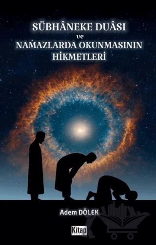 Sübhaneke Duası ve Namazlarda Okunmasının Hikmetleri