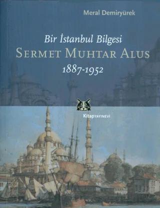 Bir İstanbul Bilgesi Sermet Muhtar Alus 1887-1952