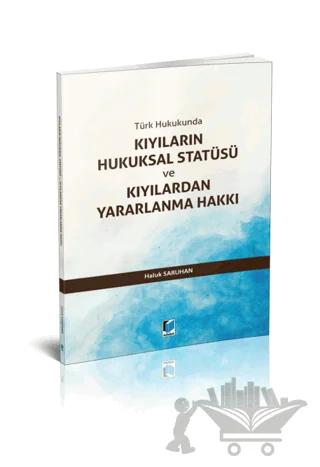Kıyıların Hukuksal Statüsü ve Kıyılardan Yararlanma Hakkı