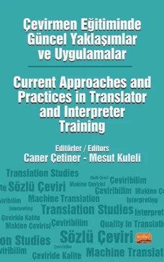 Çevirmen Eğitiminde Güncel Yaklaşımlar ve Uygulamalar Current Approaches and Practices in Translator and Interpreter Training Çevirmen Eğitiminde Güncel Yaklaşımlar ve Uygulamalar - Current Approaches and Practices in Translator and Interpreter Training