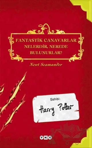 Fantastik Canavarlar Nelerdir, Nerede Bulunurlar? Sahibi : Harry Potter